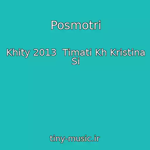 کاور آهنگ Posmotri از Khity 2013  Timati Kh Kristina Si