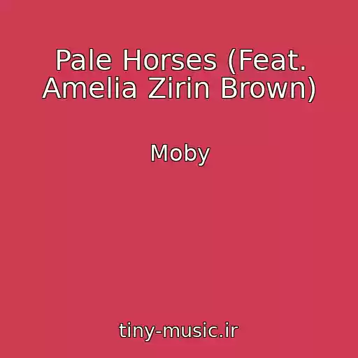 کاور آهنگ Pale Horses (Feat. Amelia Zirin Brown) از Moby