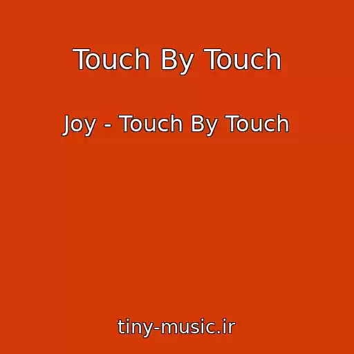 کاور آهنگ Touch By Touch از Joy - Touch By Touch