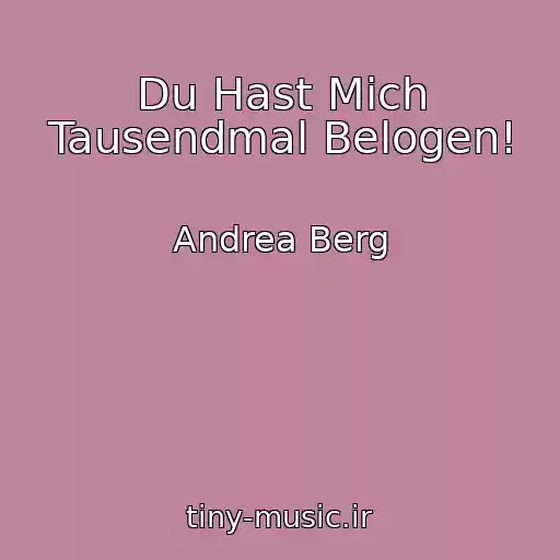 کاور آهنگ Du Hast Mich Tausendmal Belogen! از Andrea Berg