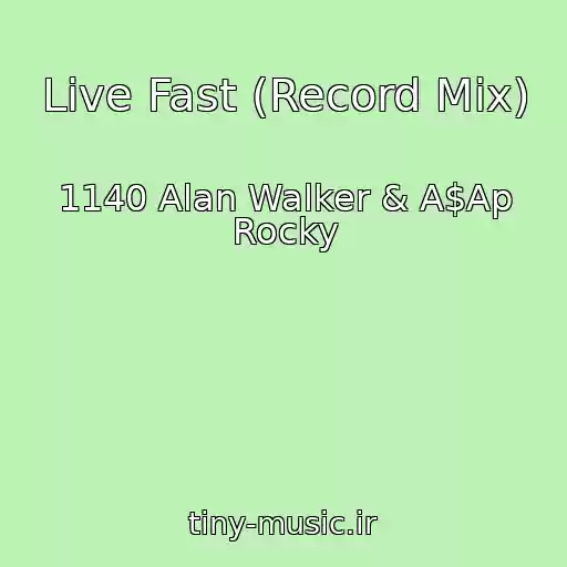کاور آهنگ Live Fast (Record Mix) از 1140 Alan Walker & A$Ap Rocky