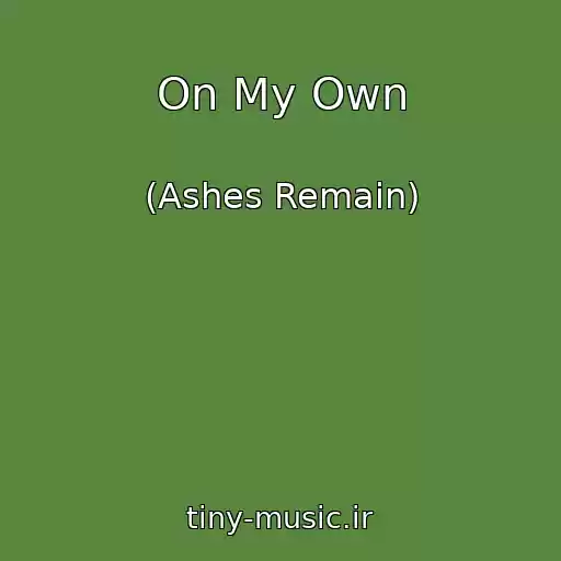 کاور آهنگ On My Own از (Ashes Remain)