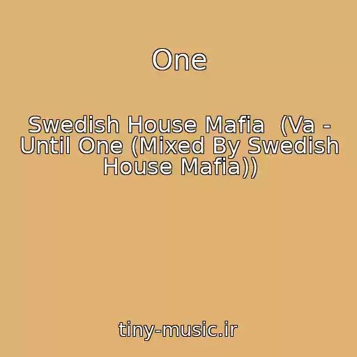 کاور آهنگ One از Swedish House Mafia  (Va - Until One (Mixed By Swedish House Mafia))