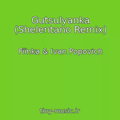 کاور آهنگ Gutsulyanka (Shelentano Remix) از Fiїnka & Іvan Popovich