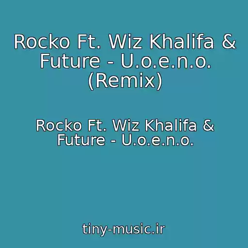 کاور آهنگ Rocko Ft. Wiz Khalifa & Future - U.o.e.n.o. (Remix) از Rocko Ft. Wiz Khalifa & Future - U.o.e.n.o.