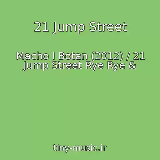 کاور آهنگ 21 Jump Street از Macho I Botan (2012) / 21 Jump Street Rye Rye &
