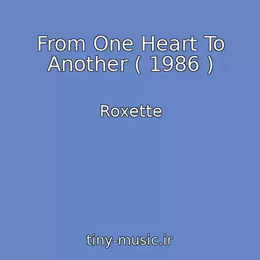کاور آهنگ From One Heart To Another ( 1986 ) از Roxette