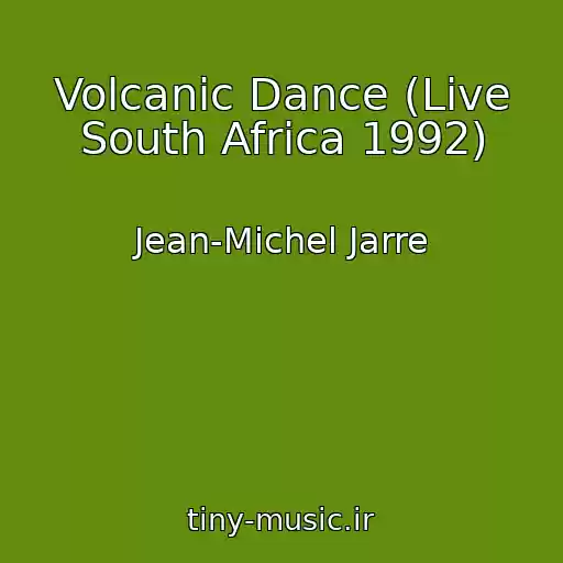 کاور آهنگ Volcanic Dance (Live South Africa 1992) از Jean-Michel Jarre