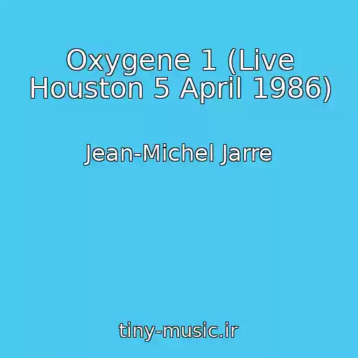 کاور آهنگ Oxygene 1 (Live Houston 5 April 1986) از Jean-Michel Jarre