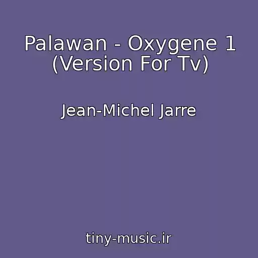کاور آهنگ Palawan - Oxygene 1 (Version For Tv) از Jean-Michel Jarre