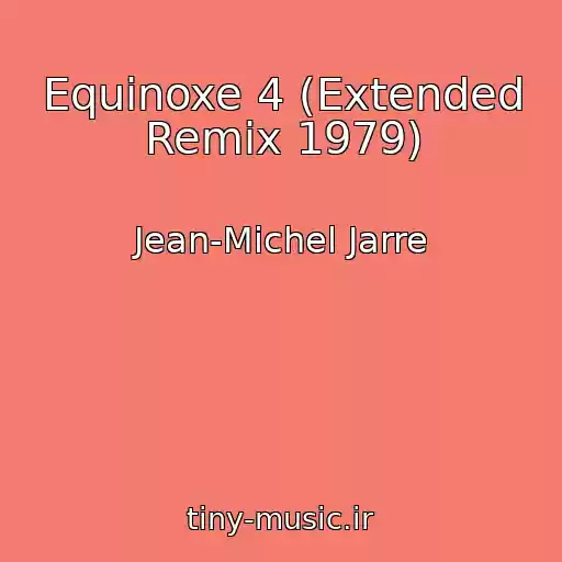 کاور آهنگ Equinoxe 4 (Extended Remix 1979) از Jean-Michel Jarre