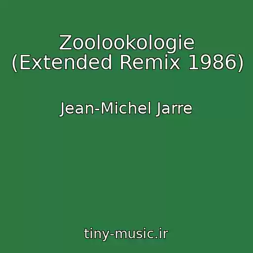 کاور آهنگ Zoolookologie (Extended Remix 1986) از Jean-Michel Jarre