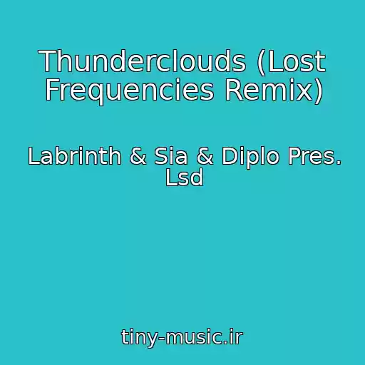 کاور آهنگ Thunderclouds (Lost Frequencies Remix) از Labrinth & Sia & Diplo Pres. Lsd
