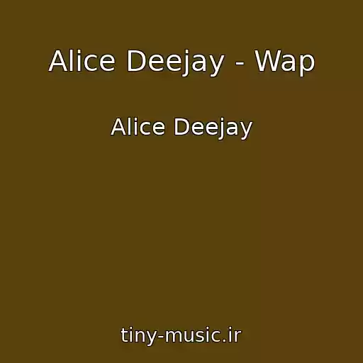 کاور آهنگ Alice Deejay - Wap از Alice Deejay