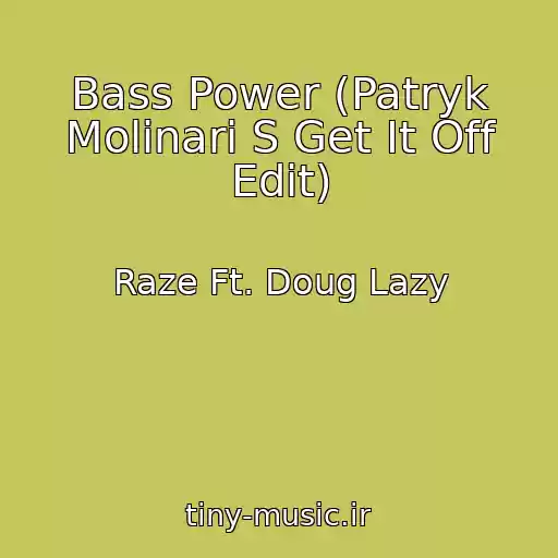 کاور آهنگ Bass Power (Patryk Molinari S Get It Off Edit) از Raze Ft. Doug Lazy