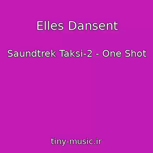 کاور آهنگ Elles Dansent از Saundtrek Taksi-2 - One Shot