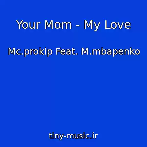 کاور آهنگ Your Mom - My Love از Mc.prokip Feat. M.mbapenko