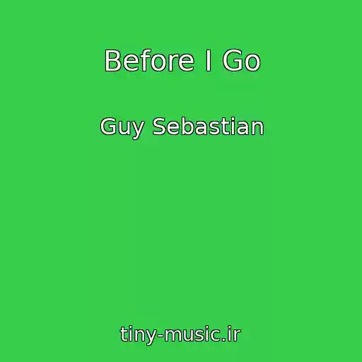 کاور آهنگ Before I Go از Guy Sebastian