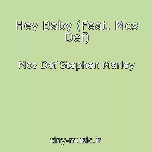 کاور آهنگ Hey Baby (Feat. Mos Def) از Mos Def Stephen Marley