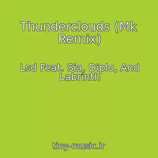 کاور آهنگ Thunderclouds (Mk Remix) از Lsd Feat. Sia, Diplo, And Labrinth
