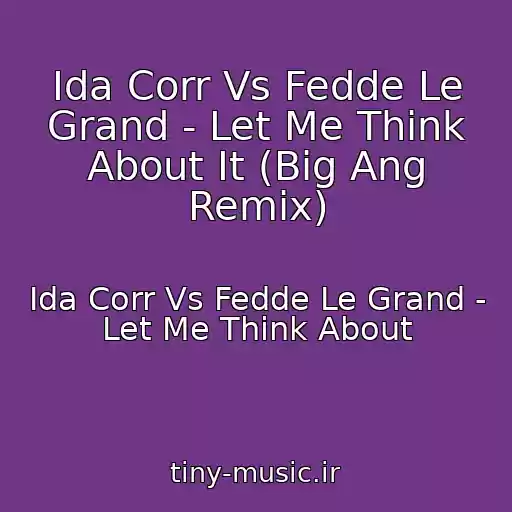 کاور آهنگ Ida Corr Vs Fedde Le Grand - Let Me Think About It (Big Ang Remix) از Ida Corr Vs Fedde Le Grand - Let Me Think About