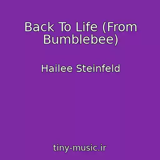 کاور آهنگ Back To Life (From Bumblebee) از Hailee Steinfeld