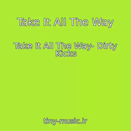 کاور آهنگ Take It All The Way از Take It All The Way- Dirty Kicks