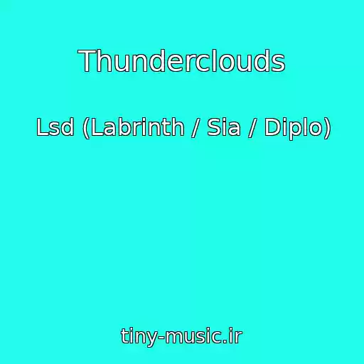 کاور آهنگ Thunderclouds از Lsd (Labrinth / Sia / Diplo)