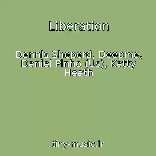 کاور آهنگ Liberation از Dennis Sheperd, Deepme, Daniel Pinho (Us), Katty Heath