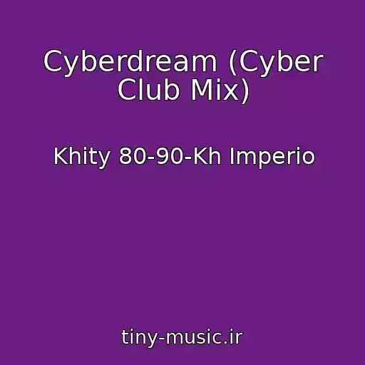 کاور آهنگ Cyberdream (Cyber Club Mix) از Khity 80-90-Kh Imperio