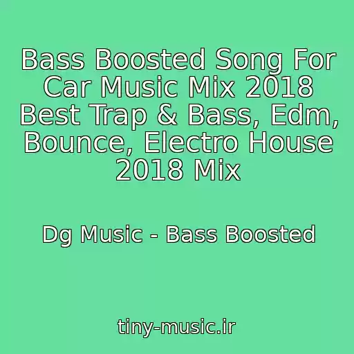 کاور آهنگ Bass Boosted Song For Car Music Mix 2018 Best Trap & Bass, Edm, Bounce, Electro House 2018 Mix از Dg Music - Bass Boosted
