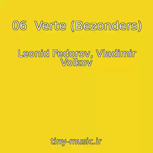 کاور آهنگ 06  Verte (Bezonders) از Leonid Fedorov, Vladimir Volkov