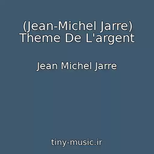 کاور آهنگ (Jean-Michel Jarre) Theme De L'argent از Jean Michel Jarre