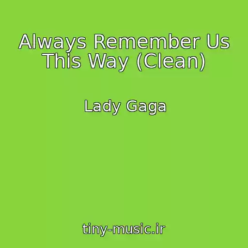 کاور آهنگ Always Remember Us This Way (Clean) از Lady Gaga