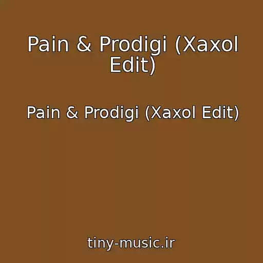 کاور آهنگ Pain & Prodigi (Xaxol Edit) از Pain & Prodigi (Xaxol Edit)