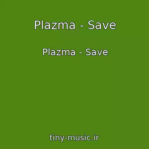کاور آهنگ Plazma - Save از Plazma - Save
