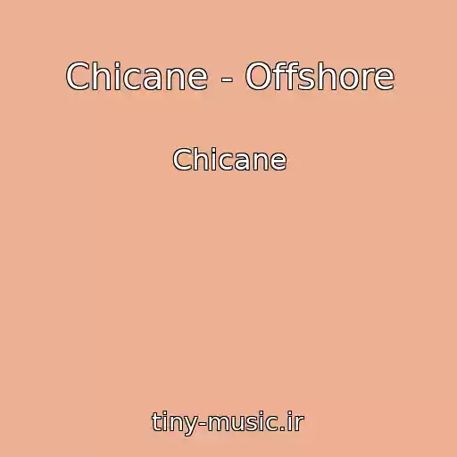 کاور آهنگ Chicane - Offshore از Chicane