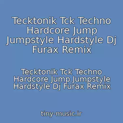 کاور آهنگ Tecktonik Tck Techno Hardcore Jump Jumpstyle Hardstyle Dj Furax Remix از Tecktonik Tck Techno Hardcore Jump Jumpstyle Hardstyle Dj Furax Remix