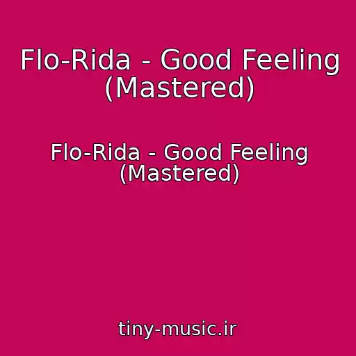 کاور آهنگ Flo-Rida - Good Feeling (Mastered) از Flo-Rida - Good Feeling (Mastered)