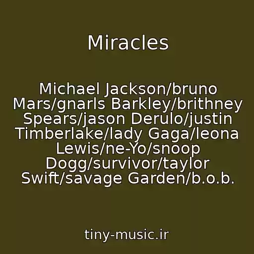 کاور آهنگ Miracles از Michael Jackson/bruno Mars/gnarls Barkley/brithney Spears/jason Derulo/justin Timberlake/lady Gaga/leona Lewis/ne-Yo/snoop Dogg/survivor/taylor Swift/savage Garden/b.o.b.