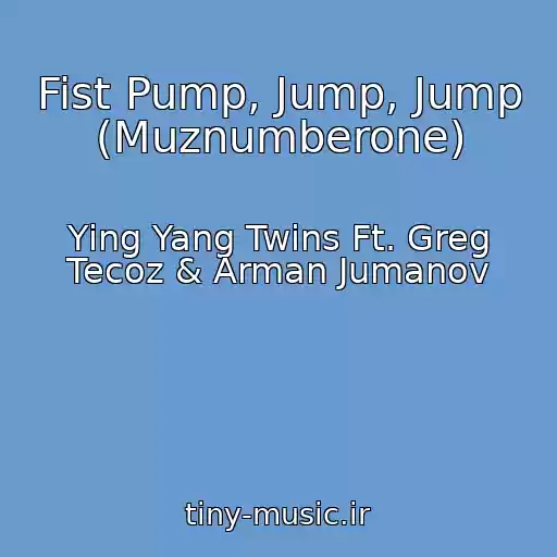 کاور آهنگ Fist Pump, Jump, Jump (Muznumberone) از Ying Yang Twins Ft. Greg Tecoz & Arman Jumanov