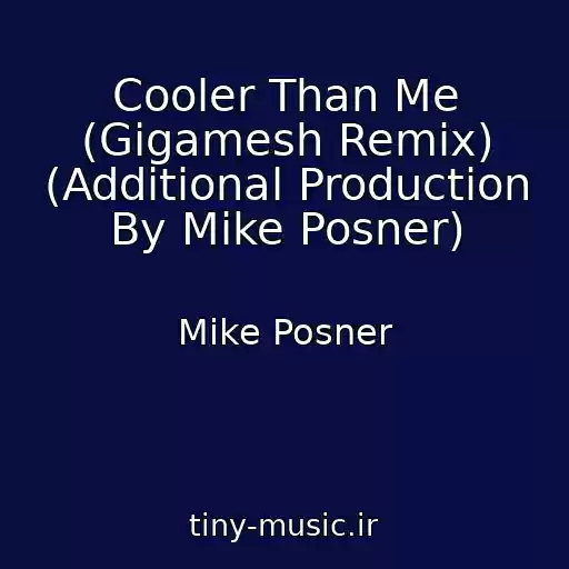 کاور آهنگ Cooler Than Me (Gigamesh Remix) (Additional Production By Mike Posner) از Mike Posner