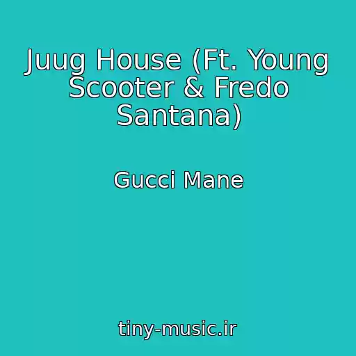 کاور آهنگ Juug House (Ft. Young Scooter & Fredo Santana) از Gucci Mane
