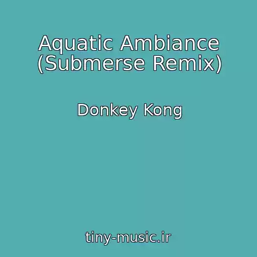 کاور آهنگ Aquatic Ambiance (Submerse Remix) از Donkey Kong