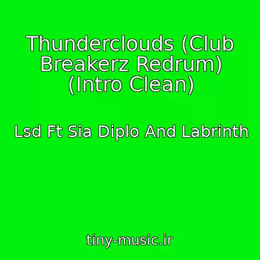 کاور آهنگ Thunderclouds (Club Breakerz Redrum) (Intro Clean) از Lsd Ft Sia Diplo And Labrinth