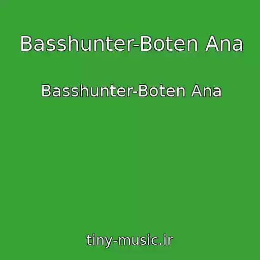 کاور آهنگ Basshunter-Boten Ana از Basshunter-Boten Ana