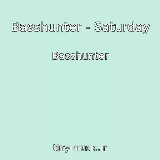 کاور آهنگ Basshunter - Saturday از Basshunter
