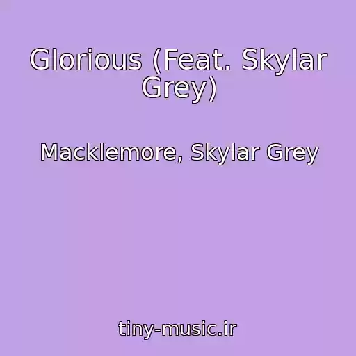 کاور آهنگ Glorious (Feat. Skylar Grey) از Macklemore, Skylar Grey