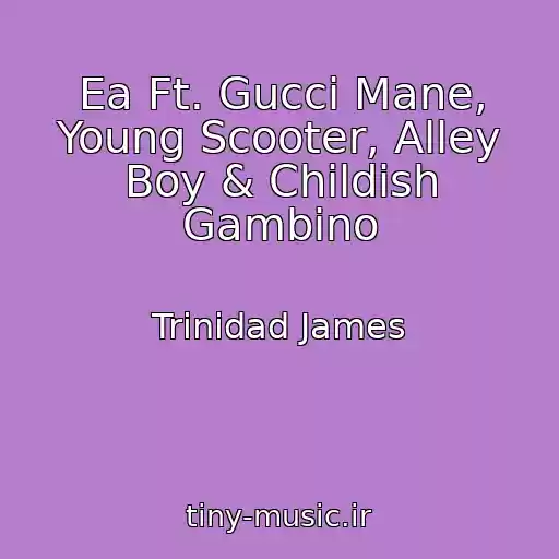 کاور آهنگ Ea Ft. Gucci Mane, Young Scooter, Alley Boy & Childish Gambino از Trinidad James