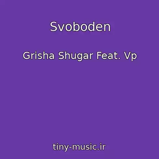 کاور آهنگ Svoboden از Grisha Shugar Feat. Vp